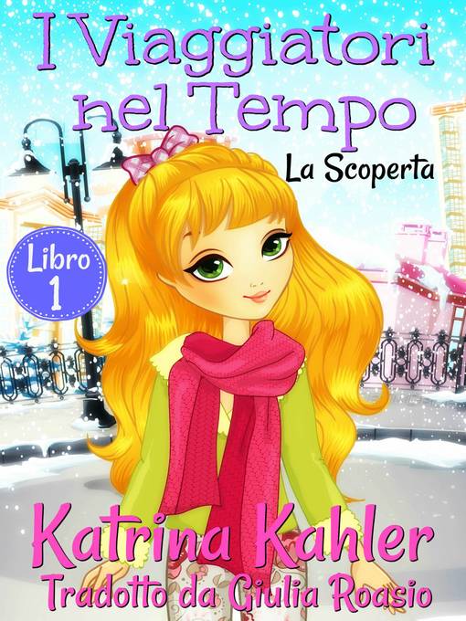 Title details for I Viaggiatori nel Tempo Libro 1  La Scoperta by Katrina Kahler - Available